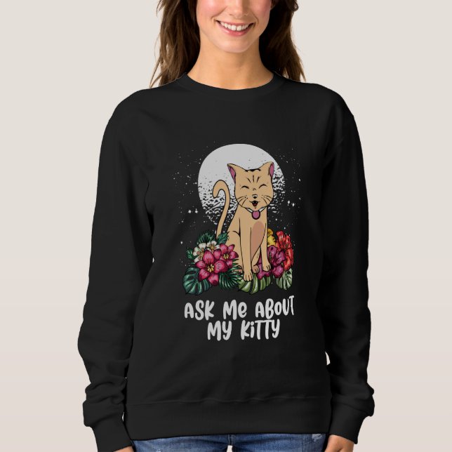 Ask Me About Cat Mom Humor Cat Dad Cat Sweatshirt (Front)