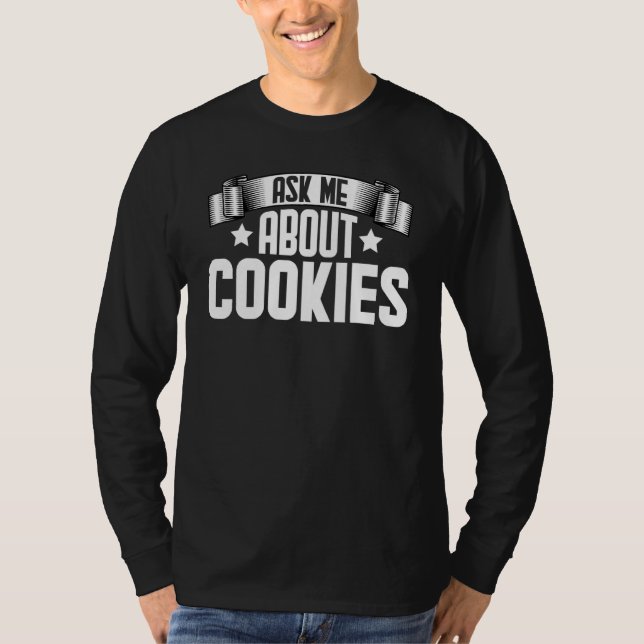 Ask Me About Cookies  Cookie Baking T-Shirt (Front)