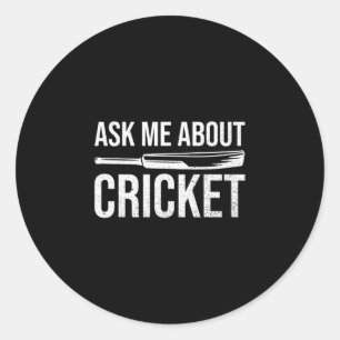 Ask Me About Cricket Quote For A Cricket Player Classic Round Sticker