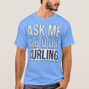 Ask Me About Curling 8 T-Shirt
