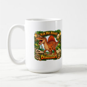 Ask Me About Dinosaurs   Hot Chocolate   Coffee Mug