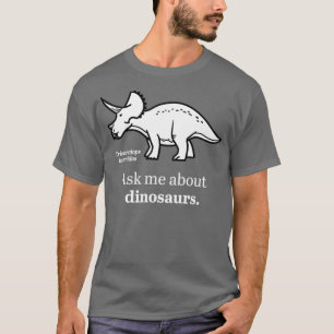 Ask Me About DinosaursTShirt  T-Shirt