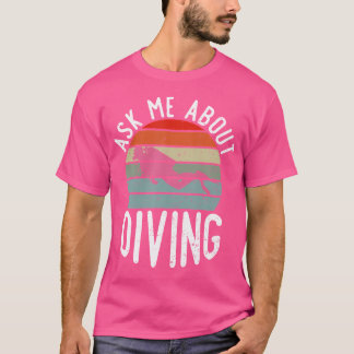 Ask Me About Diving T-Shirt