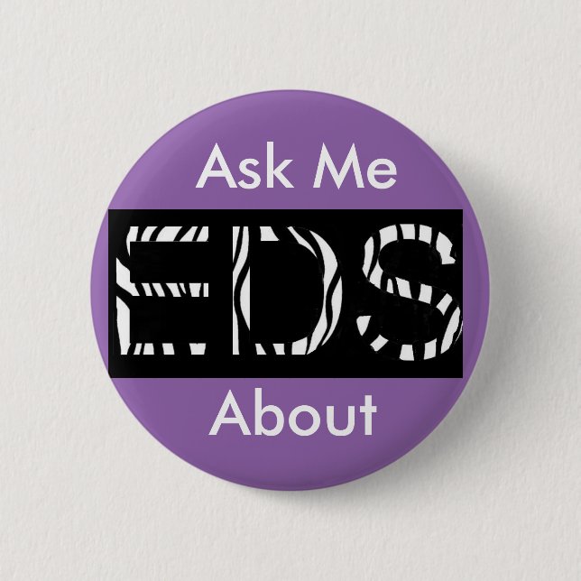 Ask Me About EDS (Ehler's-Danlos Syndrome Button (Front)