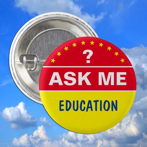 Ask Me About EDUCATION _ personalised text Button