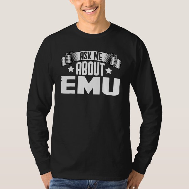 Ask Me About Emu  Emu T-Shirt (Front)