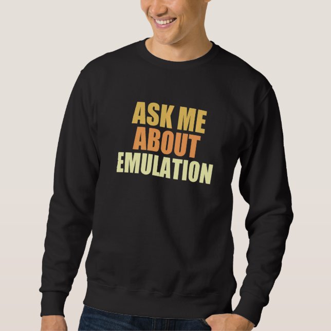 Ask Me About Emulation Retro Gaming Arcade Pixel E Sweatshirt (Front)