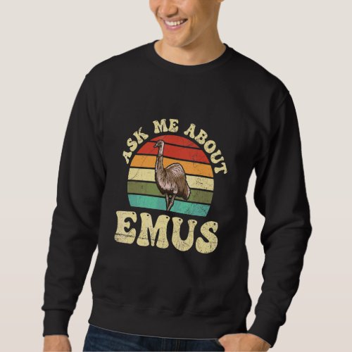 Ask Me About Emus For An Australia Birding Fan Sweatshirt