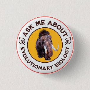 Ask Me About Evolutionary Biology Woolly Mammoth Button