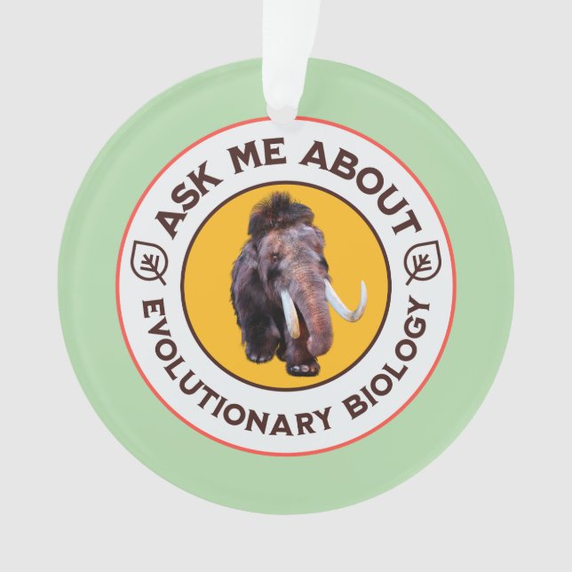 Ask Me About Evolutionary Biology Woolly Mammoth Ornament (Front)