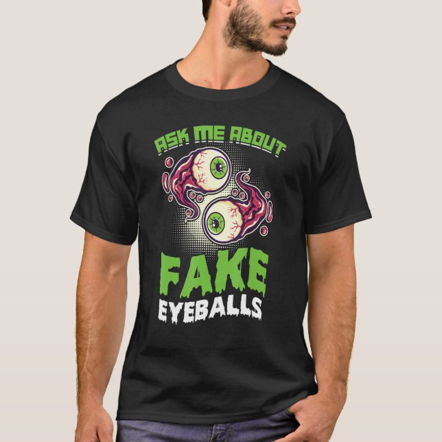 Ask Me About Fake Eyeballs  Taxidermy T-Shirt (Front)