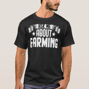 Ask Me About Farming  Farm Farmer Farming T-Shirt