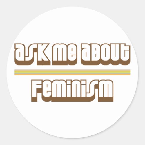 Ask Me About Feminism Classic Round Sticker