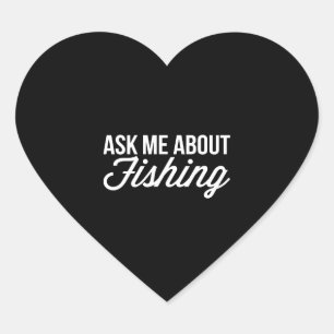 Ask me about Fishing Heart Sticker