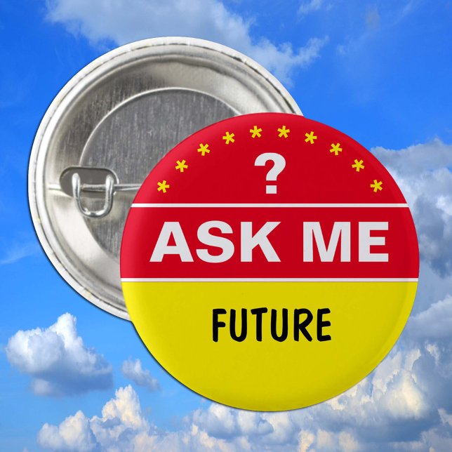 Ask Me About FUTURE - personalised text Button (Creator Uploaded)