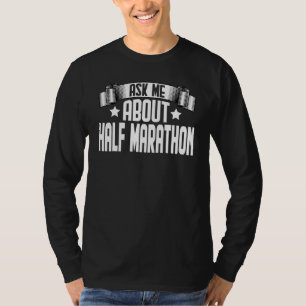 Ask Me About Half Marathon Marathon Running Runne T-Shirt