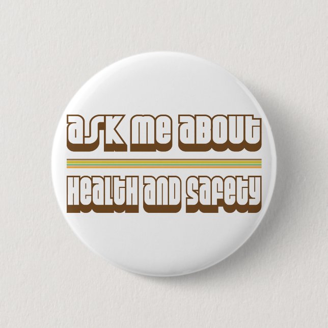 Ask Me About Health and Safety Pinback Button (Front)