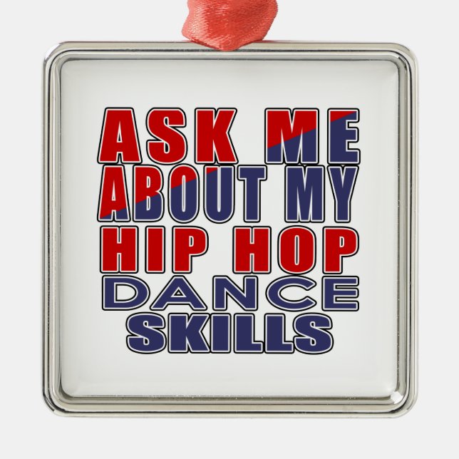 ASK ME ABOUT HIP HOP DANCE METAL ORNAMENT (Front)