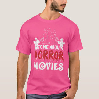 Ask Me About Horror Movies Lover Scary Halloween C T-Shirt