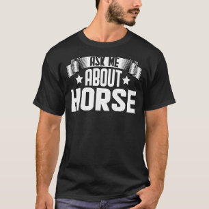 Ask Me About Horse  Equestrian Horse Racer Racing T-Shirt