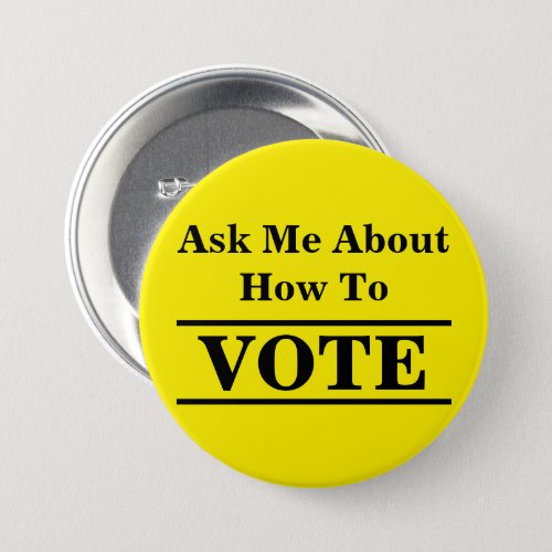 Ask Me About How to Vote Election Volunteer Custom Button