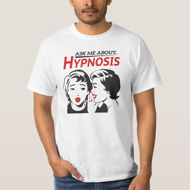 Ask Me About..Hypnosis T-Shirt (Front)