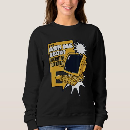 Ask Me About Information Technology Sysadmin Admin Sweatshirt