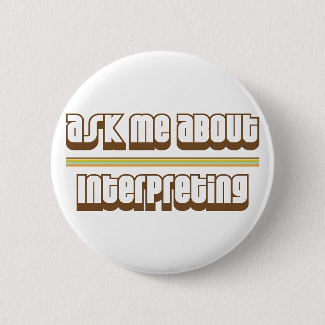 Ask Me About Interpreting Pinback Button (Front)