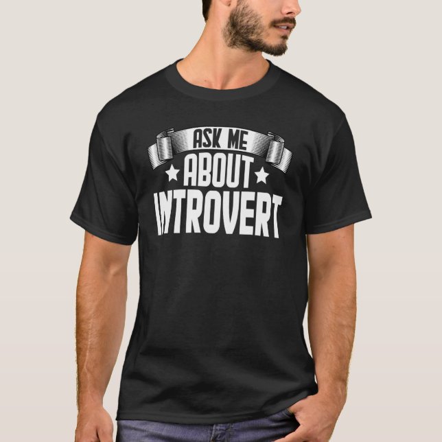 Ask Me About Introvert  Introvert T-Shirt (Front)