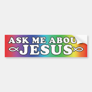 Ask Me About Jesus Bumper Sticker