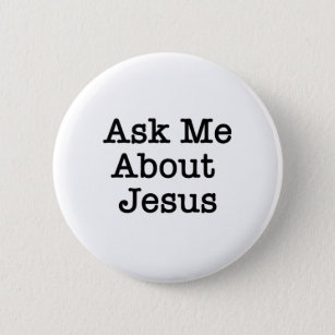ASK ME ABOUT JESUS BUTTON
