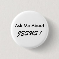 "Ask Me About JESUS !" button, small, simple.