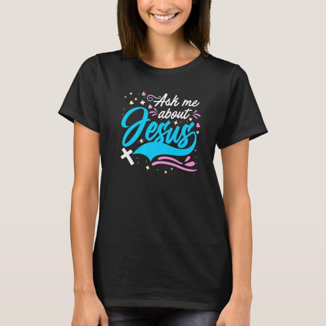 Ask Me About Jesus Church & God Christian Minister T-Shirt (Front)