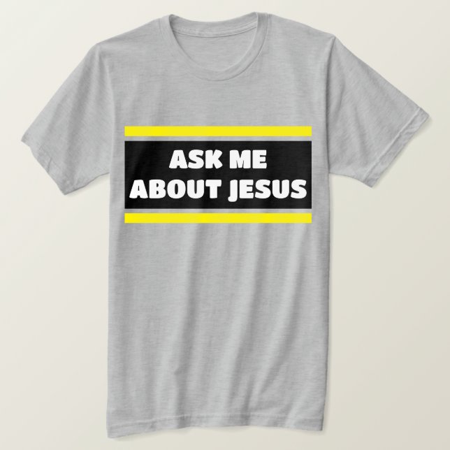 Ask Me About Jesus Evangelism T-Shirt (Design Front)