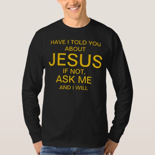 Ask me about Jesus Gold on Black T_Shirt