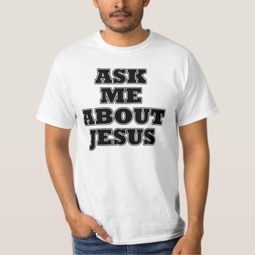 Ask me about Jesus T_Shirt