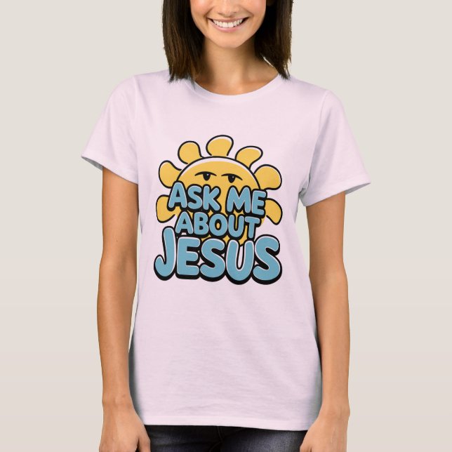 Ask me about Jesus T-Shirt (Front)