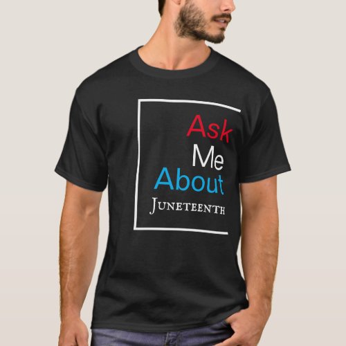 Ask Me About Juneteenth Typography Unisex T_Shirt