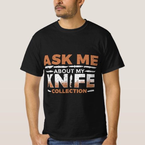 Ask me about knife collection T_Shirt