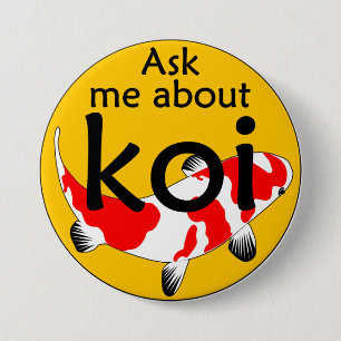 Ask me about koi pinback button