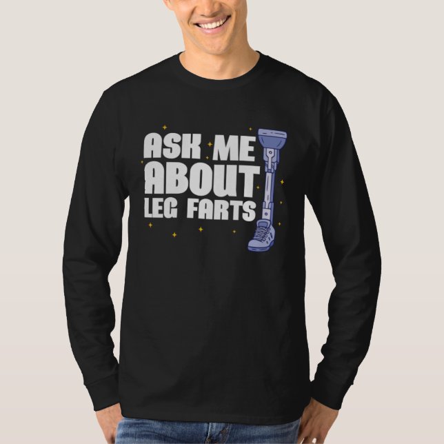 Ask me about Leg Farts Prosthetic Leg T-Shirt (Front)