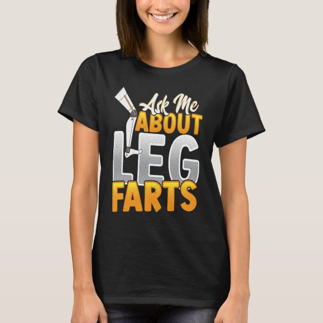 Ask Me About Leg Farts T-Shirt (Front)