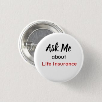 Ask Me About Life Insurance Button | Zazzle