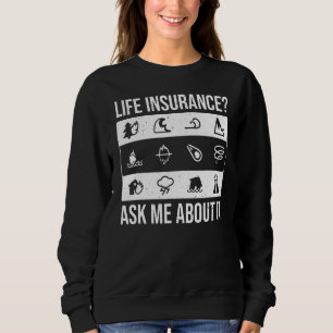 Ask Me About Life Insurance  Sales Agent Insurance Sweatshirt
