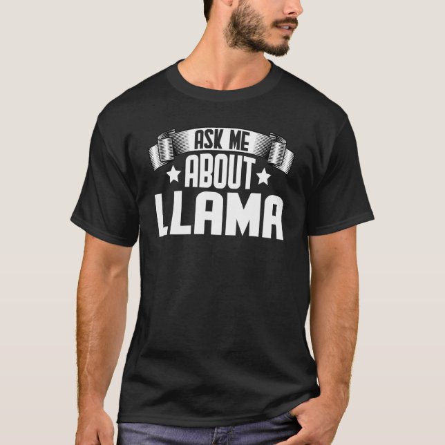 Ask Me About Llama Llama Alpaca T-Shirt (Front)