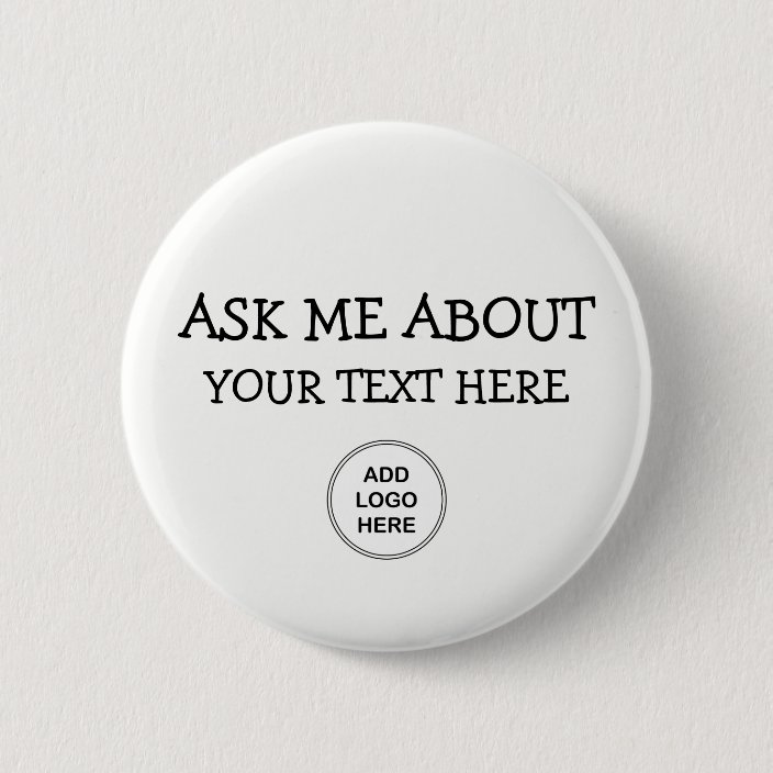 Ask Me About Logo Design Button Zazzle Com