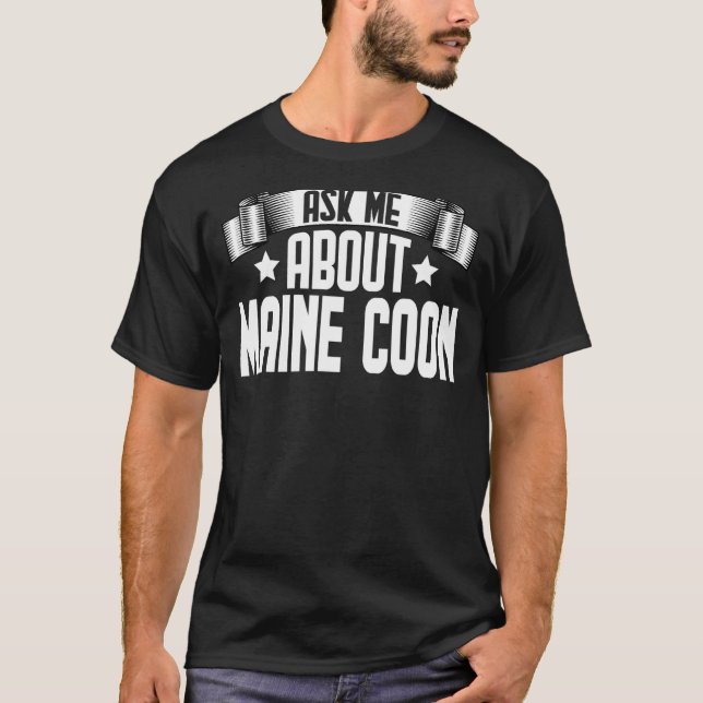 Ask Me About Maine Coon  Maine Coon Cat T-Shirt (Front)