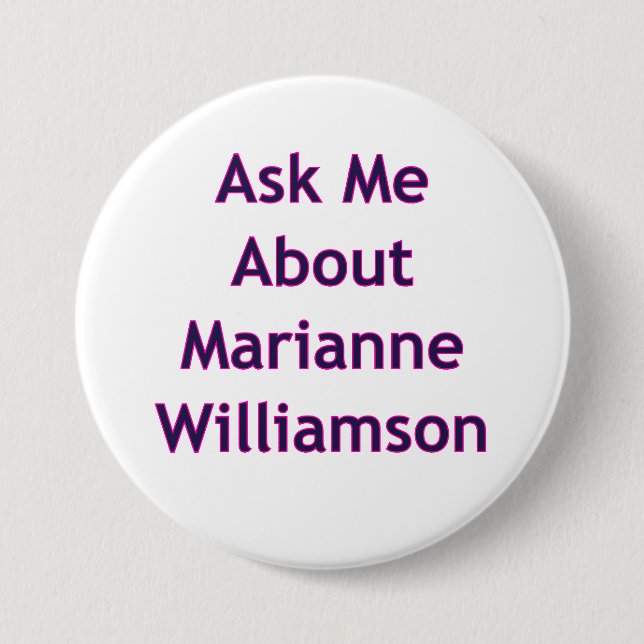 Ask Me About Marianne Williamson Button (Front)