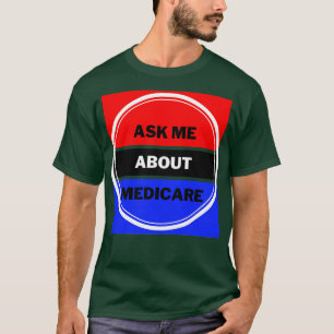 Ask Me About Medicare 6 T-Shirt