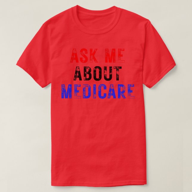 Ask Me About Medicare 9 T-Shirt (Design Front)
